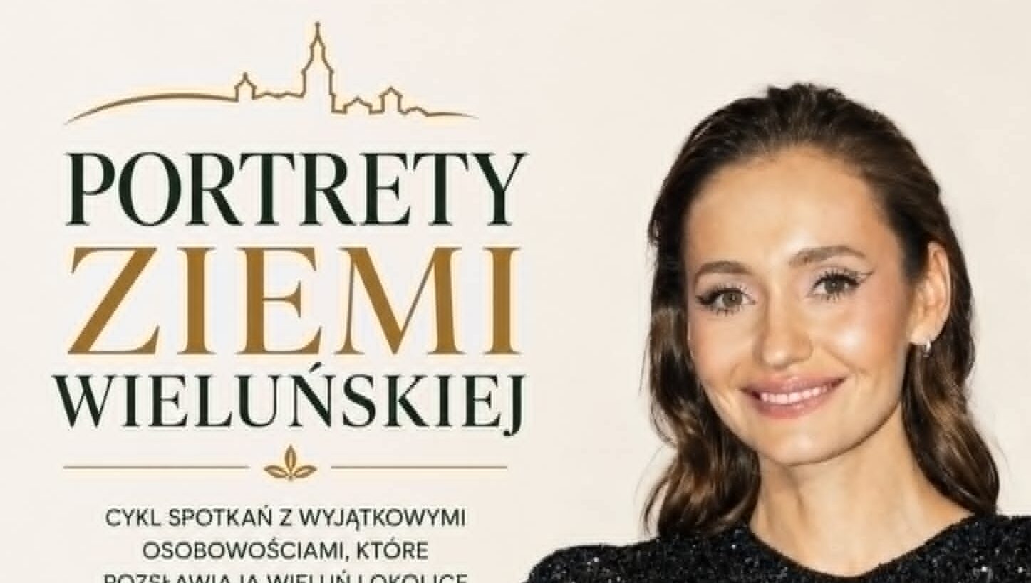 Joanna Osyda pierwszym gościem cyklu „Portrety Ziemi Wieluńskiej”
