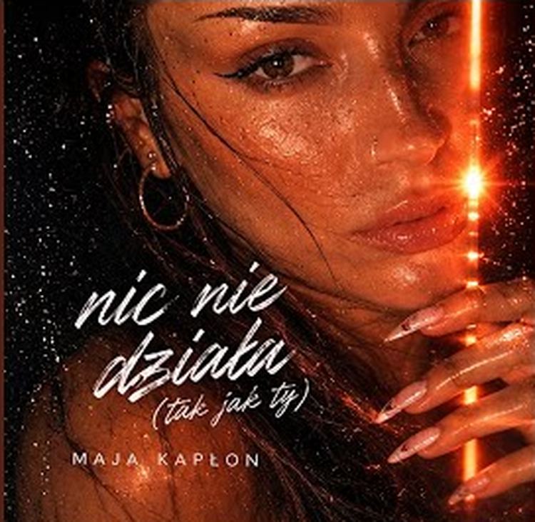 MAJA KAPŁON – Nic nie działa (tak jak Ty)
