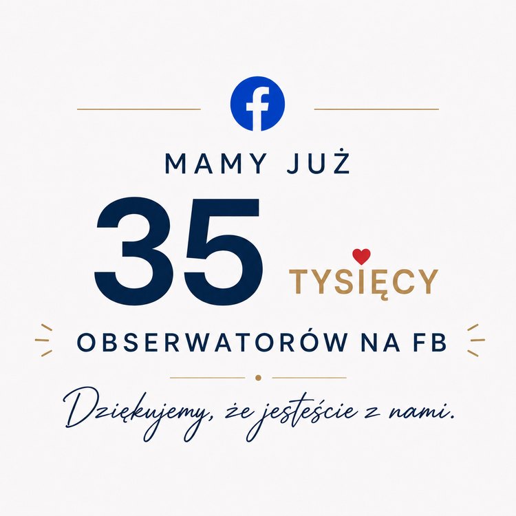35 tysięcy obserwujących! Dziękujemy, iż jesteście z nami!