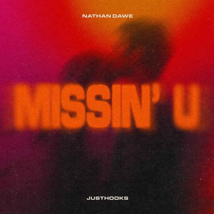 JUSTHOOKS & NATHAN DAWE – Missin’u